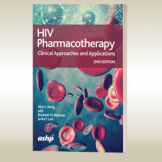 HIV Pharmacotherapy: Clinical Approaches and Applications, 2nd Edition