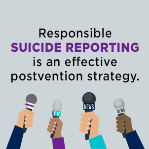 Responsible suicide reporting is an effective postvention strategy.